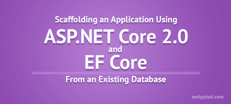 Scaffolding an Application From Existing Database with EF Core on ASP.NET Core